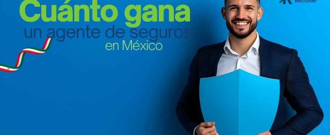 Cuánto gana un agente de seguros en México